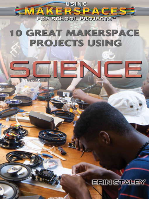 Title details for 10 Great Makerspace Projects Using Science by Erin Staley - Available
